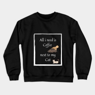 All i need coffee with cat Crewneck Sweatshirt